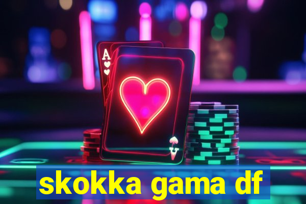 skokka gama df